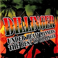 dillinger_under-heavy-manners_the-best-of-dillinger
