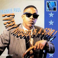frankie-paul_every-nigger-is-a-star
