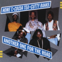 home-t-&-cocoa-tea-&-cutty-ranks_another-one-for-the-road