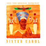 sister-carol_isis-the-original-womb-man