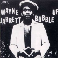 wayne-jarrett_bubble-up