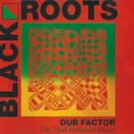 black-roots_dub-factor