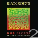 black-roots_dub-factor-2