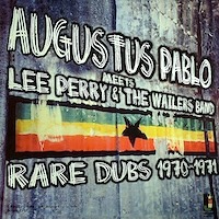 augustus-pablo-meets-lee-perry-&-the-wailers-band_rare-dubs-1970-1971