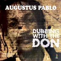 augustus-pablo_dubbing-with-the-don
